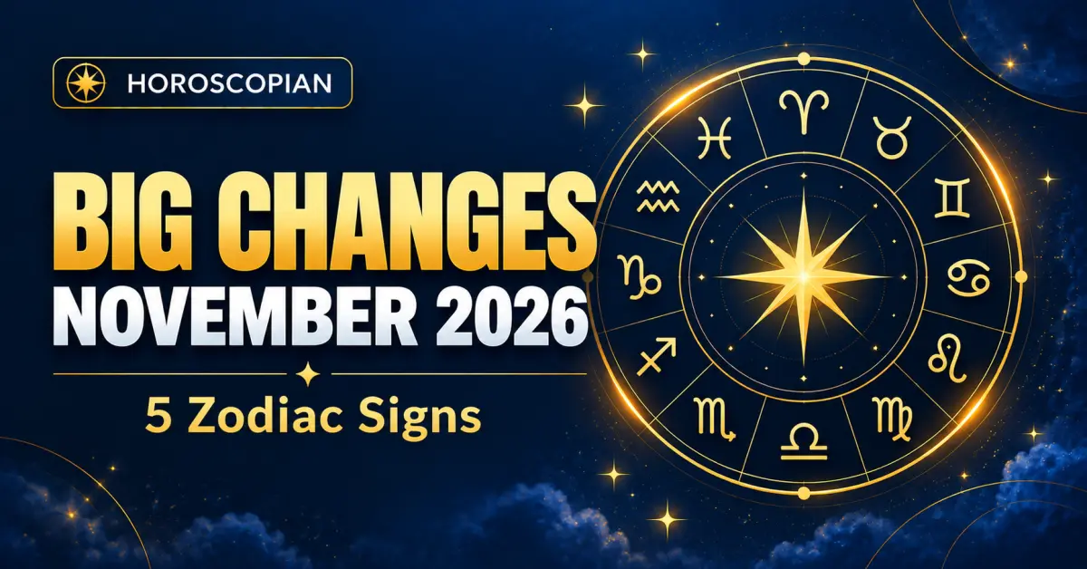 These Zodiac Signs May See Major Changes in November 2026: Career, Love & Money